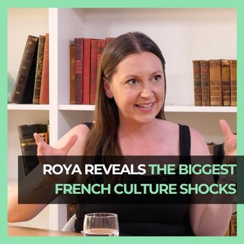 Roya Reveals the Biggest French Culture Shocks
